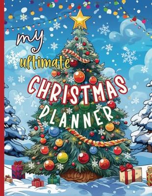 My Ultimate Christmas Planner: All-in-One Holiday Organizer Book for Stress-Free Holiday Season - Christmas Budget, Card Tracker, Christmas to-do ... List and Every Steps to Organize the Holidays