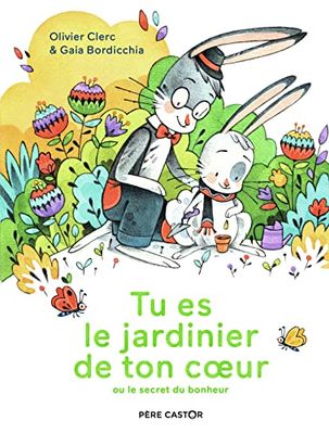 Tu es le jardinier de ton coeur: Ou le secret du bonheur