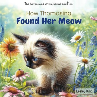 How Thomasina Found Her Meow: A cute ragdoll cat picture story | Aids in developing self-expression for 4 - 10 years old