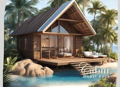 Cabin Guest Book: Guest Book for Vacation Home, Airbnb, Visitor Rental, Visitor’s Log Book for Recording Name & Memories