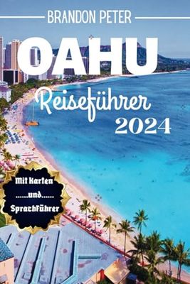 Oahu Reiseführer 2024: Entdecken, erleben und genießen Sie die Magie von Hawaiis Juwel im Pazifik