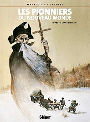 Les Pionniers du nouveau monde - Tome 03: Le Champ d'en-haut