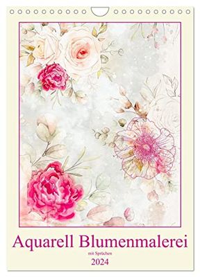 Aquarell Blumenmalerei mit Sprüchen (Wandkalender 2024 DIN A4 hoch), CALVENDO Monatskalender: Florale Blumenkunst in Malerei mit Sinn Sprüchen