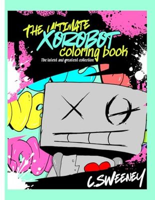 The Ultimate Xorobot Coloring book: latest and greatest collection