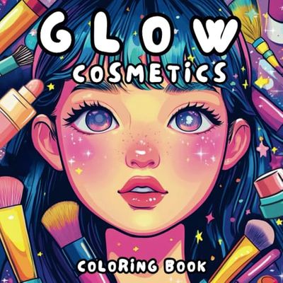 Glow Cosmetics Bold & Easy Coloring Book: Unleash Creativity and Relaxation: Color Your Way to a World of Beauty – Simple, Bold Designs for Kids & Adults