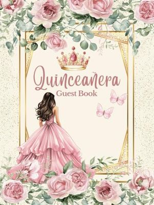 Quinceanera Guest Book Pink and Gold, Elegant Floral Roses, with Tiara Quinceanera Pink Crown and Doll Dress Gown Decoration: Butterfly Guestbook for ... Memory Keepsake Photo for 15th Birthday Party