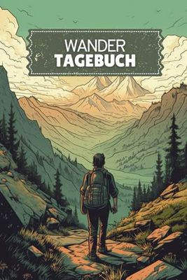 Wander Tagebuch: Wandertagebuch zum Ausfüllen - Dein persönliches Logbuch zum Wandern | Gipfelbuch, Tourenbuch für Wanderungen inkl. Checklisten, Notfallnummern und Platz für Fotos