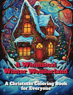 A Whimsical Winter Wonderland: A Christmas Coloring Book for Everyone