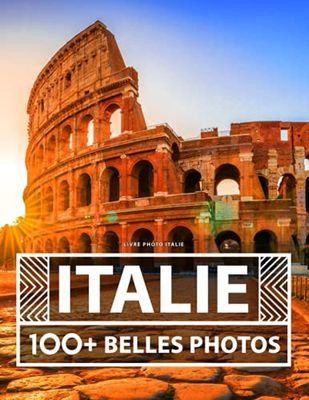 Livre Photo Italie: 100 Belles Images Dans Ce Livre Photo Fantastique