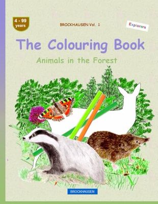 The Colouring Book: BROCKHAUSEN Vol. 1. Animals in the Forest . 4-99 years. Explorers