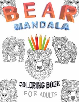 Bear Mandala Coloring Book For Adults: Animal Bears Mandala Coloring Pages for Adults And Teens