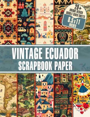 Vintage Ecuador Scrapbook Paper: Vintage Ecuadorian-Inspired for Scrapbooking, Crafting, Journaling