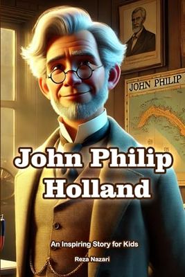 The Story of John Philip Holland: An Inspiring Story for Kids in Farsi and English