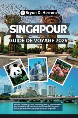 Singapour Guide de voyage 2025: Explorez Marina Bay Sands, Gardens by the Bay, Sentosa et bien plus encore avec des attractions, des trésors cachés, des plats et des aventures palpitantes
