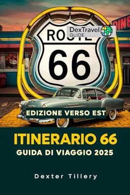 Itinerario 66 Guida di viaggio 2025: Intraprendi viaggi epici da Tulsa a Chicago (Edizione verso est)