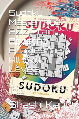 Sudoku Mastermind: 200 Brain-Boosting Puzzles for All Skill Levels: Challenge Your Mind with Relaxing and Engaging Sudoku Games for Beginners to Experts