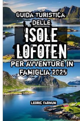 Guida turistica delle Isole Lofoten per avventure in famiglia 2025