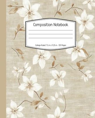 Vintage Floral Composition Notebook: Botanical College Ruled Journal for College, School, Office, and Work | White Flowers