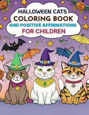Halloween Cats Coloring Book and Positive Affirmations for Children: this book is a great way to celebrate the magic of Halloween while encouraging a positive mindset