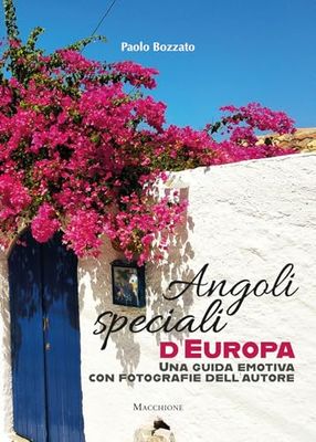 Angoli speciali d'Europa. Una guida emotiva con fotografie dell'autore