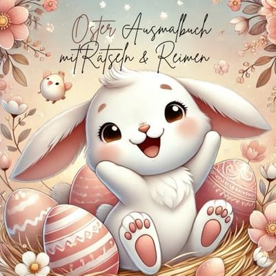 Mein Oster Ausmalbuch mit Rätseln & Reimen: Osterfreude zum Ausmalen: Süße Bilder, lustige Reime & kleine Rätsel für Kinder ab 4 Jahren