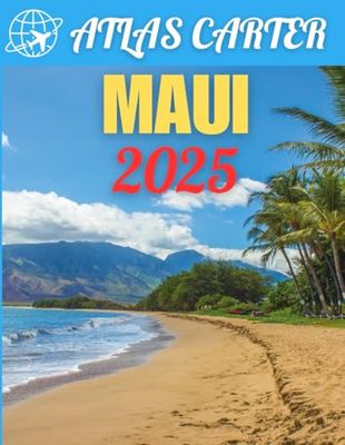 Maui-Reiseführer 2025: Ein ultimativer Leitfaden zur Erkundung des Herzens von Hawaii mit Insidertipps zu Stränden, Inselleben und verborgenen Schätzen | Erleben Sie wie ein Einheimischer