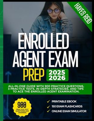 Enrolled Agent Exam Prep 2025-2026: All-in-One Guide with 900 Practice Questions, 3 Practice Tests, In-Depth Strategies and Tips to Ace the Enrolled Agent Examination