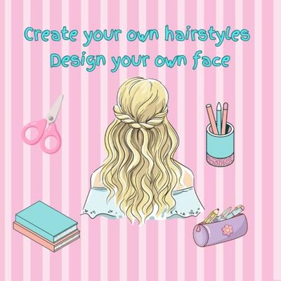 Create your own hairstyle colouring book | fun | creative: 25 blank face outline | Draw and colour your own face and design your hairstyle