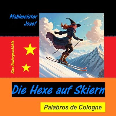 Die Hexe auf Skiern: Eine Zaubergeschichte - Eine Geschichte im Schnee für Kinder und Erwachsene