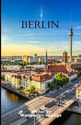 Berlin Vacation Guide 2025