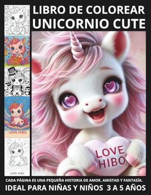 LIBRO DE COLOREAR UNICORNIO CUTE KAWAII EDADES 3 A 5 AÑOS LOVE HIBO UNY: ¡UN REGALO ADORABLE PARA TODO EL AÑO!