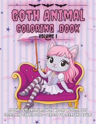 Goth Animal Coloring Book Volume 1: Spooky Cute Creatures with Witchy Outfits, Cozy Scenes, and Gothic Style - Perfect for Teens and Adults