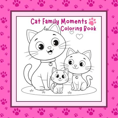 Cat Family Moments Coloring Book: Relaxing & Adorable Cat Family Scenes | Fun Coloring for All Ages.