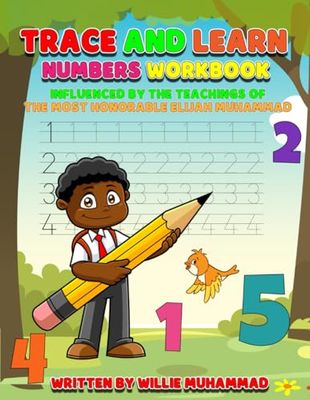 Trace and Learn Numbers Workbook!: Influence by the Teachings of the Most Honorable Elijah Muhammad