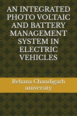 AN INTEGRATED PHOTO VOLTAIC AND BATTERY MANAGEMENT SYSTEM IN ELECTRIC VEHICLES