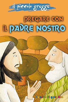 Pregare con il Padre Nostro. Il piccolo gregge