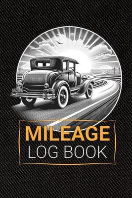Mileage Log Book.: Automobile And Truck Mileage Journal For Business Or Personal.