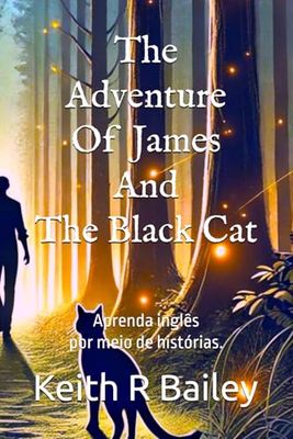 The Adventure Of James And The Black Cat: Aprenda inglês por meio de histórias.
