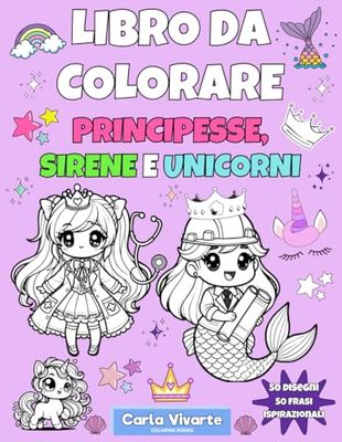 Libro da Colorare. Principesse, Sirene e Unicorni
