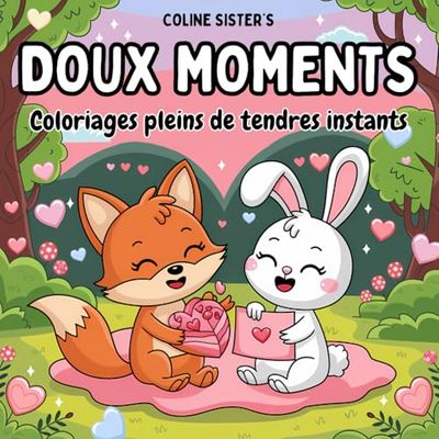 Doux moments: Livre de coloriage pour enfants, adolescents et adultes, avec de tendres couples d'animaux, des scènes adorables d'amour et d'amitié, parfait pour la détente et la créativité