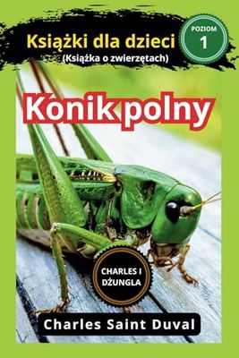 Charles i dżungla : konik polny książki dla dzieci (Książka o zwierzętach)