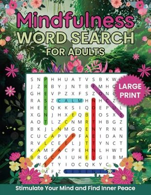 mindfulness word search for adults: Stimulate your mind, relieve anxiety, and find inner peace with the perfect tool to ease stress and immerse yourself in mindfulness