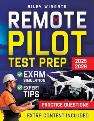 Remote Pilot Test Prep: The Straight-to-the-Point Guide to Ace the FAA Part 107 Exam & Elevate Your Drone Career | 2025-26 Updated | Expert Tips, Practice Questions & Real-World Case Studies