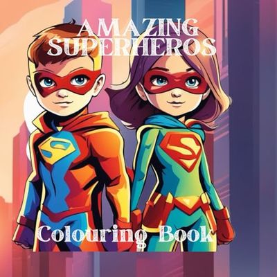 Amazing Superheros - Colouring Book: Let Your Imagination Fly High