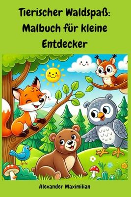 Tierischer Waldspaß: Malbuch für kleine Entdecker