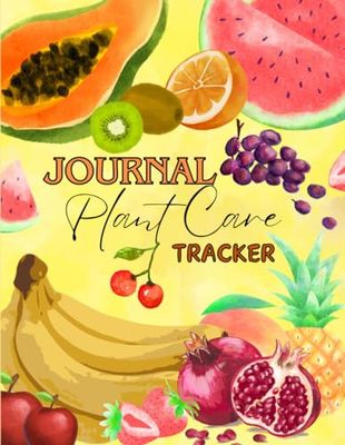 Journal Plant Care Tracker: Nurturing Plants, Nurturing Life, Tracking Tools for Optimal Plant Care