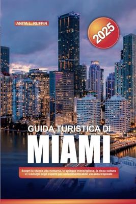 GUIDA TURISTICA DI MIAMI 2025: Scopri la vivace vita notturna, le spiagge meravigliose, la ricca cultura e i consigli degli esperti per un'indimenticabile vacanza tropicale