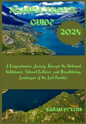 Alaska travel guide 2024