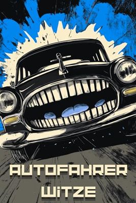 Autofahrer Witze: Blinken zwecklos – 80 furchtbar platte Autowitze! Humor mit Motorschaden. Und Standheizung.
