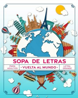 Sopa de Letras Vuelta al Mundo: Pasatiempos para Adultos en Español Letra Grande